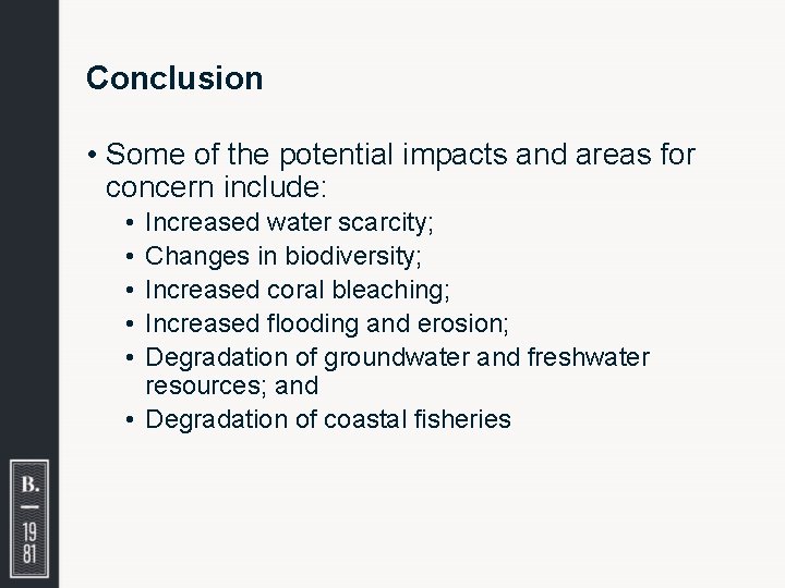 Conclusion • Some of the potential impacts and areas for concern include: • •