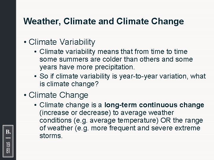 Weather, Climate and Climate Change • Climate Variability • Climate variability means that from