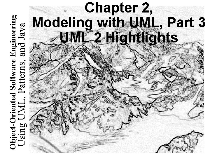 Using UML, Patterns, and Java Object-Oriented Software Engineering Chapter 2, Modeling with UML, Part