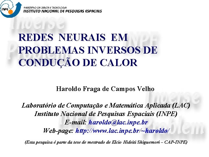 REDES NEURAIS EM PROBLEMAS INVERSOS DE CONDUÇÃO DE CALOR Haroldo Fraga de Campos Velho