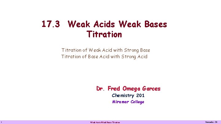 17. 3 Weak Acids Weak Bases Titration of Weak Acid with Strong Base Titration