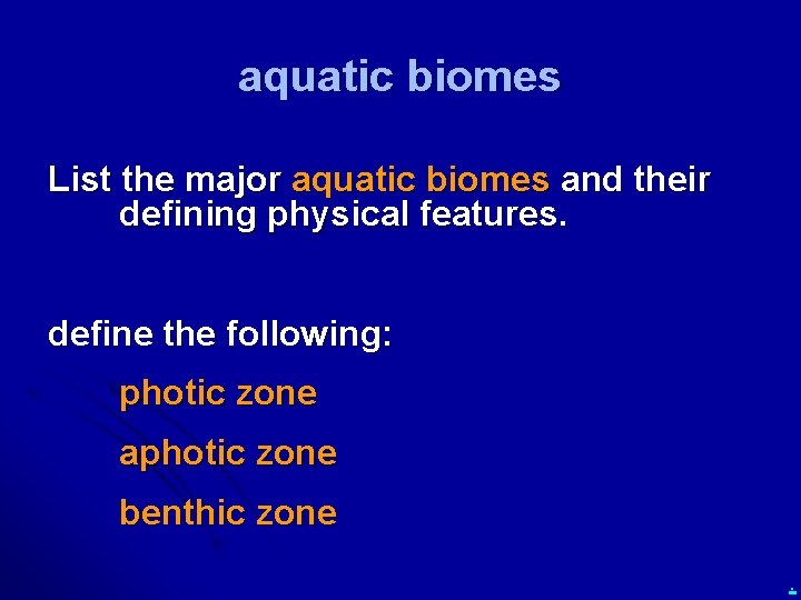 aquatic biomes List the major aquatic biomes and their defining physical features. define the