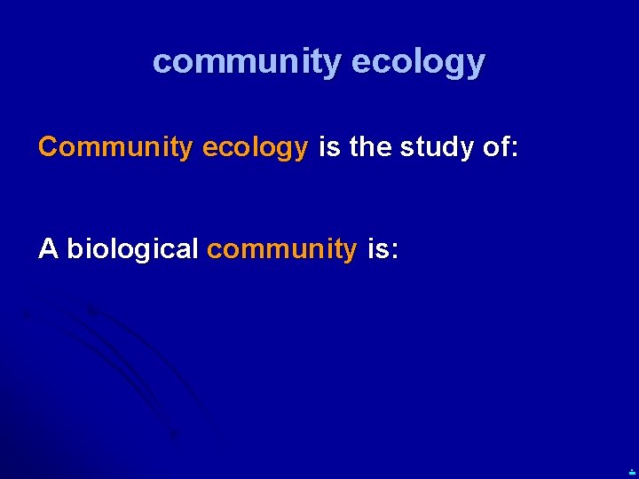 community ecology Community ecology is the study of: A biological community is: . 