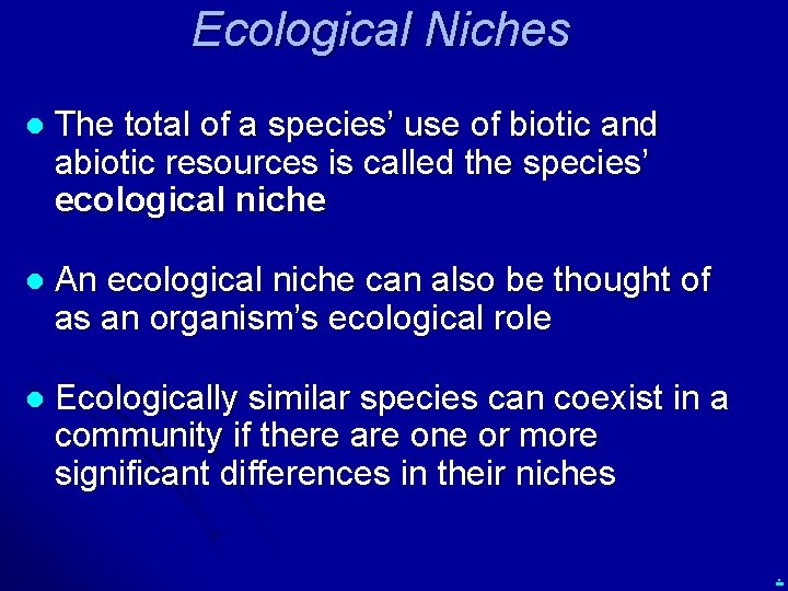 Ecological Niches l The total of a species’ use of biotic and abiotic resources