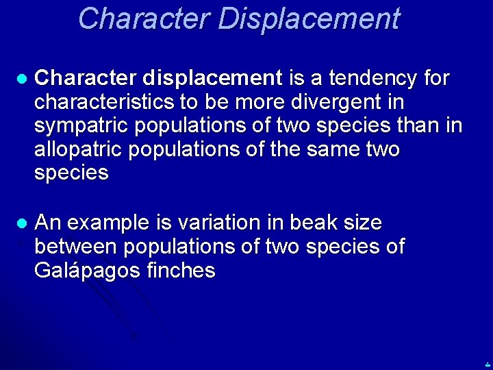 Character Displacement l Character displacement is a tendency for characteristics to be more divergent
