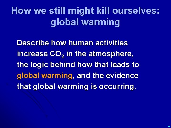 How we still might kill ourselves: global warming Describe how human activities increase CO