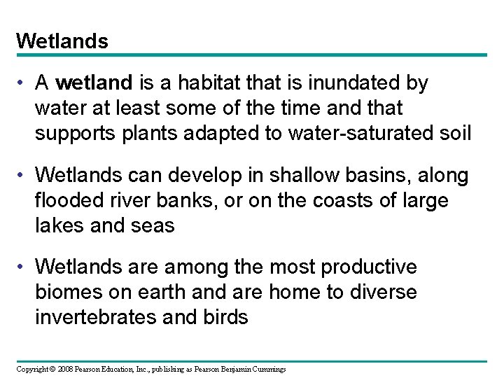 Wetlands • A wetland is a habitat that is inundated by water at least