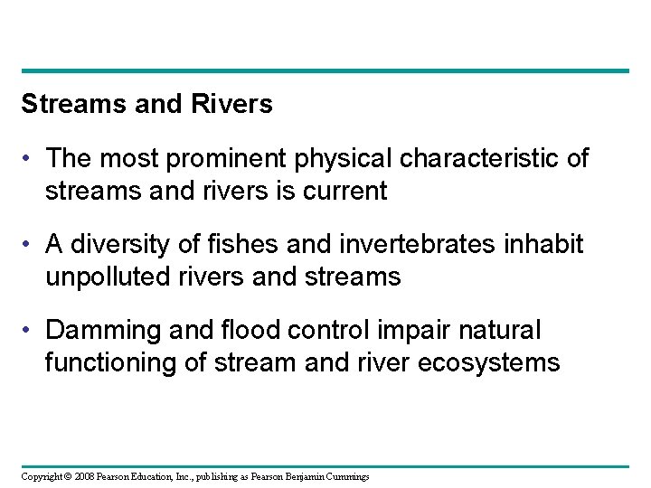 Streams and Rivers • The most prominent physical characteristic of streams and rivers is