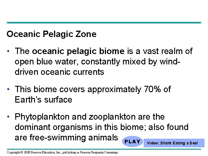 Oceanic Pelagic Zone • The oceanic pelagic biome is a vast realm of open