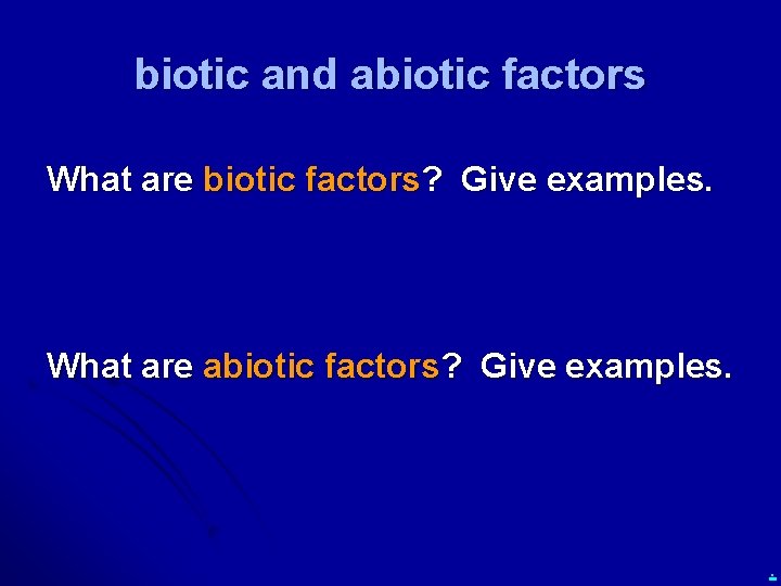 biotic and abiotic factors What are biotic factors? Give examples. What are abiotic factors?