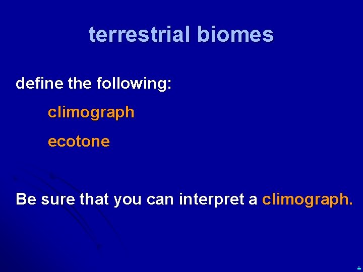 terrestrial biomes define the following: climograph ecotone Be sure that you can interpret a
