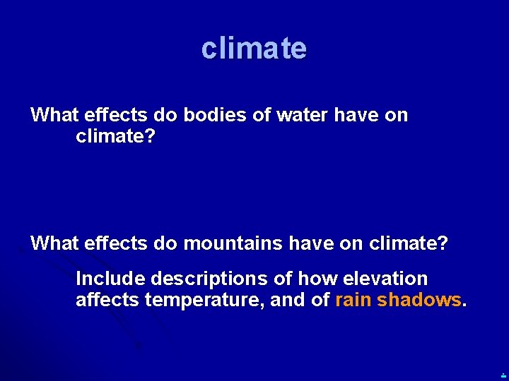 climate What effects do bodies of water have on climate? What effects do mountains