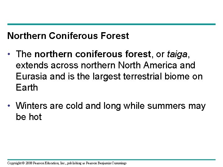 Northern Coniferous Forest • The northern coniferous forest, or taiga, extends across northern North