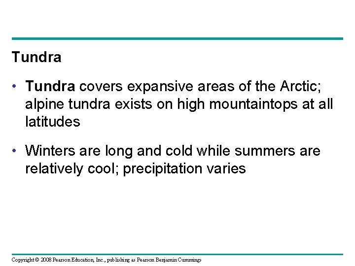 Tundra • Tundra covers expansive areas of the Arctic; alpine tundra exists on high