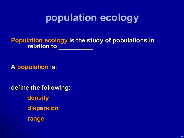 population ecology Population ecology is the study of populations in relation to _____ A