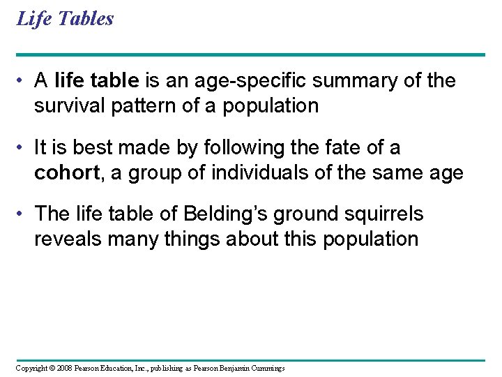 Life Tables • A life table is an age-specific summary of the survival pattern
