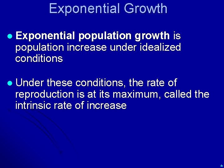 Exponential Growth l Exponential population growth is population increase under idealized conditions l Under
