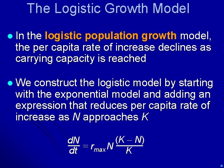 The Logistic Growth Model l In the logistic population growth model, the per capita