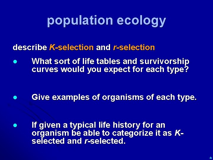 population ecology describe K-selection and r-selection l What sort of life tables and survivorship