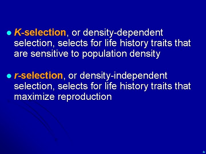 l K-selection, or density-dependent selection, selects for life history traits that are sensitive to