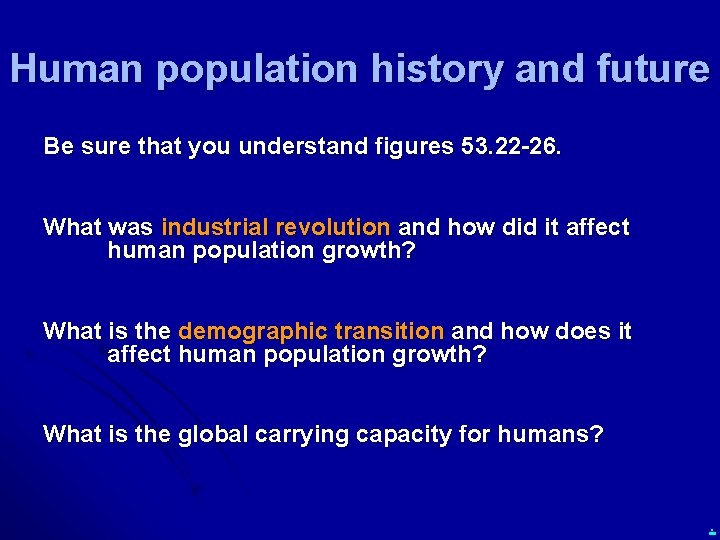Human population history and future Be sure that you understand figures 53. 22 -26.