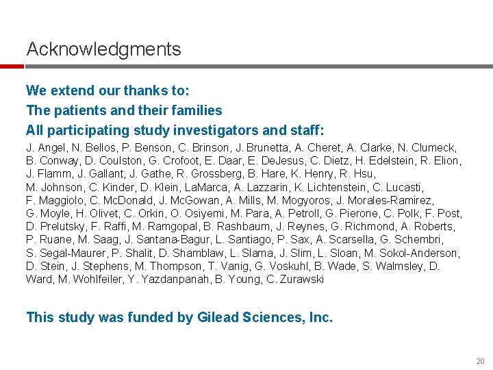 Acknowledgments We extend our thanks to: The patients and their families All participating study