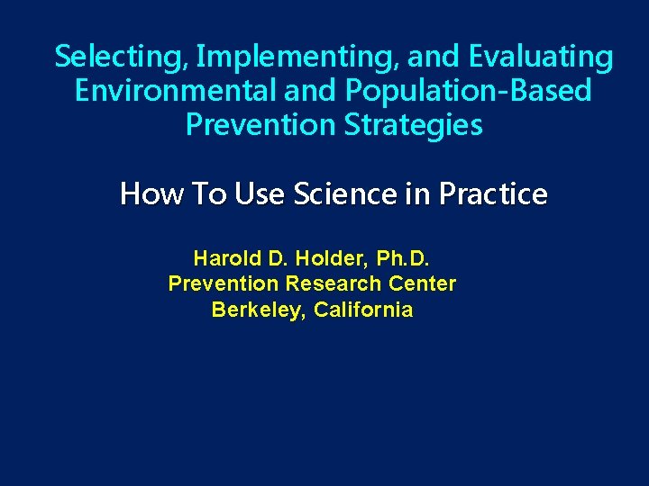 Selecting, Implementing, and Evaluating Environmental and Population-Based Prevention Strategies How To Use Science in