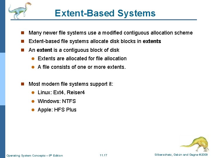 Extent-Based Systems n Many newer file systems use a modified contiguous allocation scheme n