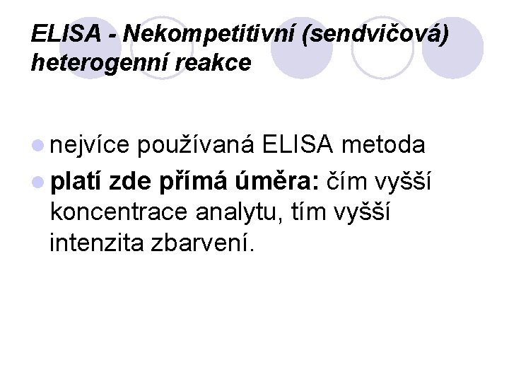 ELISA - Nekompetitivní (sendvičová) heterogenní reakce l nejvíce používaná ELISA metoda l platí zde