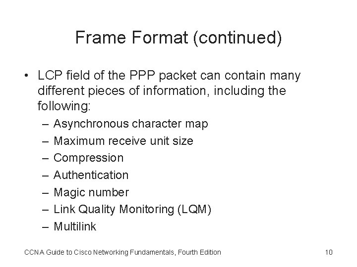 Frame Format (continued) • LCP field of the PPP packet can contain many different