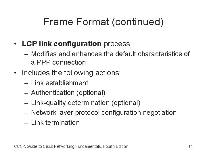 Frame Format (continued) • LCP link configuration process – Modifies and enhances the default