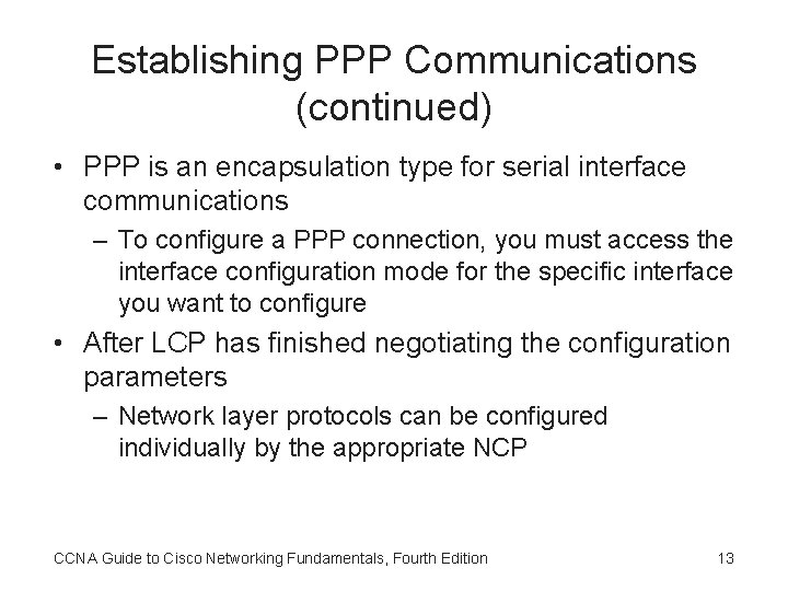 Establishing PPP Communications (continued) • PPP is an encapsulation type for serial interface communications