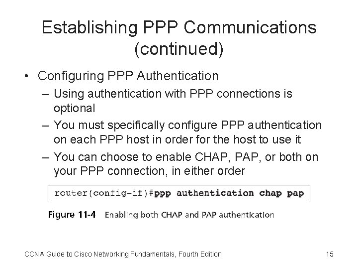 Establishing PPP Communications (continued) • Configuring PPP Authentication – Using authentication with PPP connections