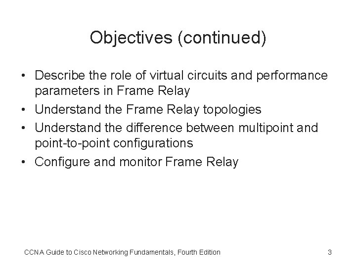 Objectives (continued) • Describe the role of virtual circuits and performance parameters in Frame