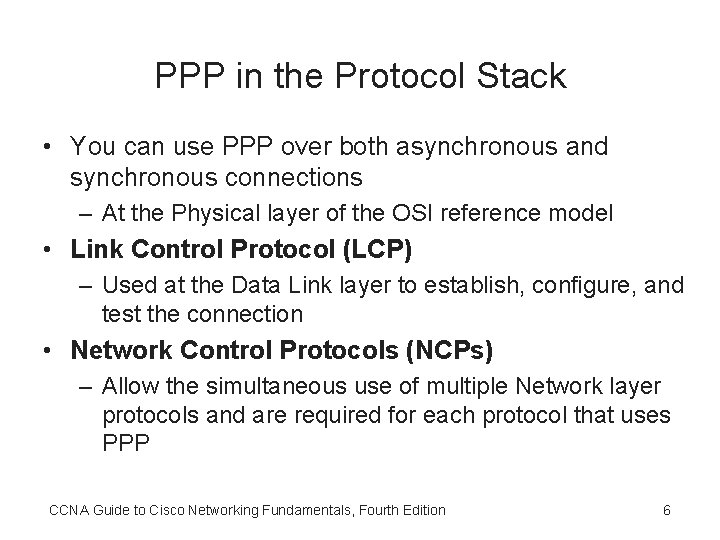 PPP in the Protocol Stack • You can use PPP over both asynchronous and