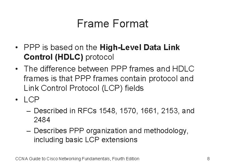 Frame Format • PPP is based on the High-Level Data Link Control (HDLC) protocol