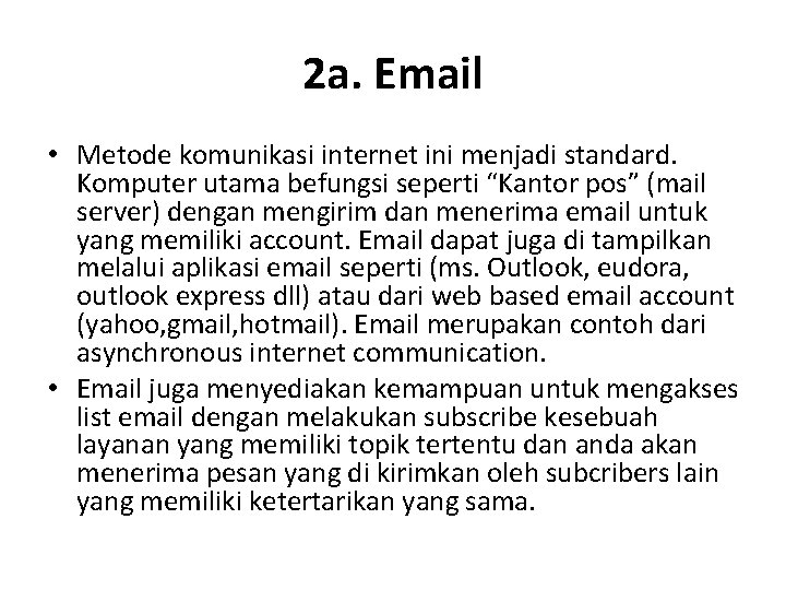 2 a. Email • Metode komunikasi internet ini menjadi standard. Komputer utama befungsi seperti