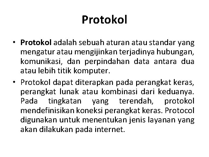 Protokol • Protokol adalah sebuah aturan atau standar yang mengatur atau mengijinkan terjadinya hubungan,