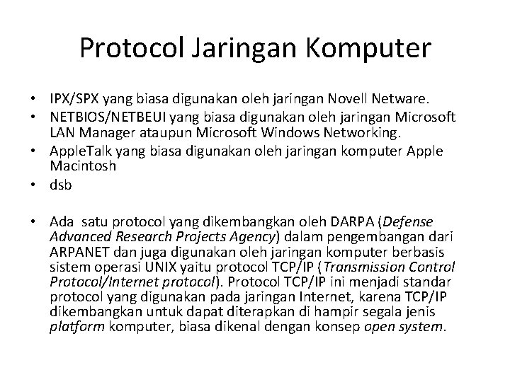 Protocol Jaringan Komputer • IPX/SPX yang biasa digunakan oleh jaringan Novell Netware. • NETBIOS/NETBEUI