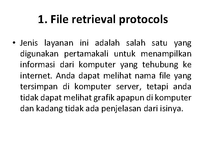 1. File retrieval protocols • Jenis layanan ini adalah satu yang digunakan pertamakali untuk