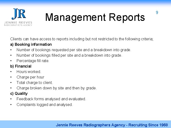 Management Reports 9 Clients can have access to reports including but not restricted to