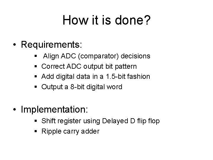 How it is done? • Requirements: § § Align ADC (comparator) decisions Correct ADC