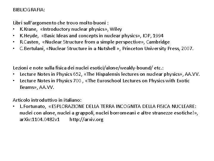 BIBLIOGRAFIA: Libri sull’argomento che trovo molto buoni : • K. Krane, «Introductory nuclear physics»