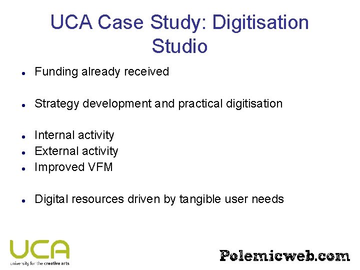 UCA Case Study: Digitisation Studio Funding already received Strategy development and practical digitisation Internal