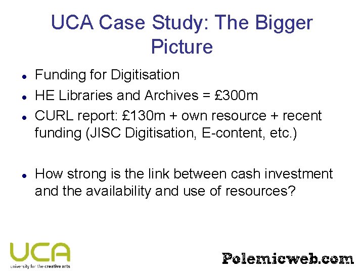 UCA Case Study: The Bigger Picture Funding for Digitisation HE Libraries and Archives =