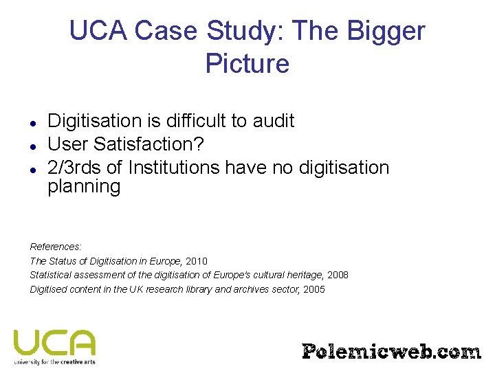 UCA Case Study: The Bigger Picture Digitisation is difficult to audit User Satisfaction? 2/3