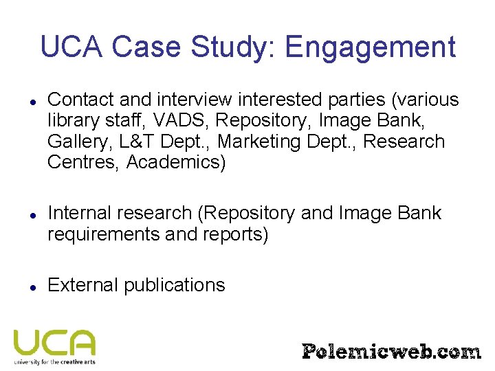 UCA Case Study: Engagement Contact and interview interested parties (various library staff, VADS, Repository,