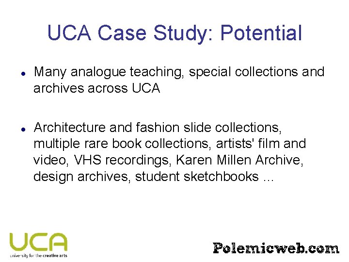 UCA Case Study: Potential Many analogue teaching, special collections and archives across UCA Architecture