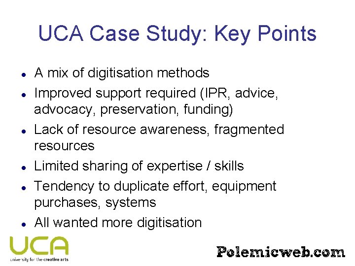 UCA Case Study: Key Points A mix of digitisation methods Improved support required (IPR,