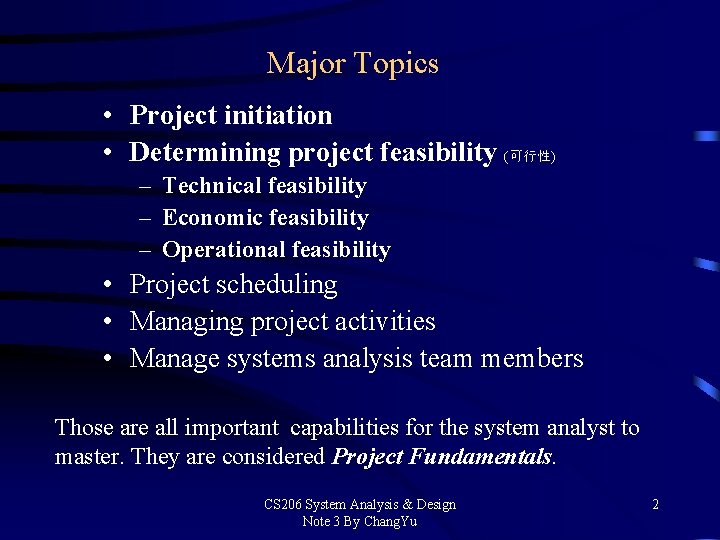 Major Topics • Project initiation • Determining project feasibility (可行性) – Technical feasibility –